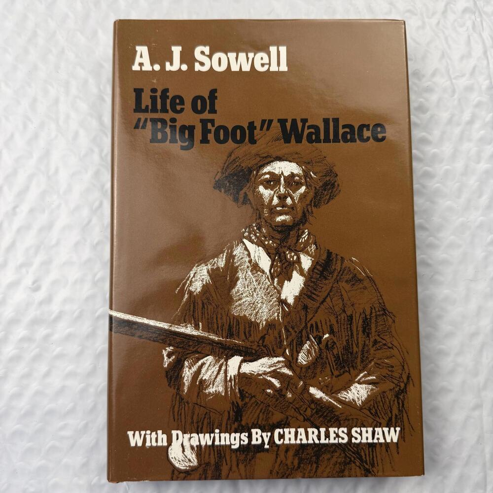 Life of "Big Foot" Wallace: The Great Ranger Captain 1989 Sowell HC Texas Ranger